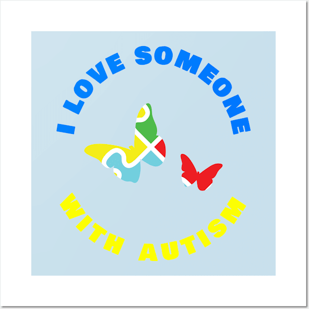 I Love Someone With Autism Wall Art by swagmaven